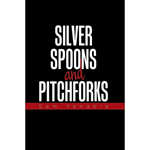 Silver Spoons and Pitchforks, Sam Venable