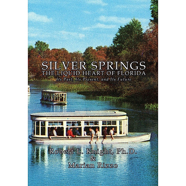 Silver Springs - The Liquid Heart of Florida, Marian Rizzo, Robert L Knight