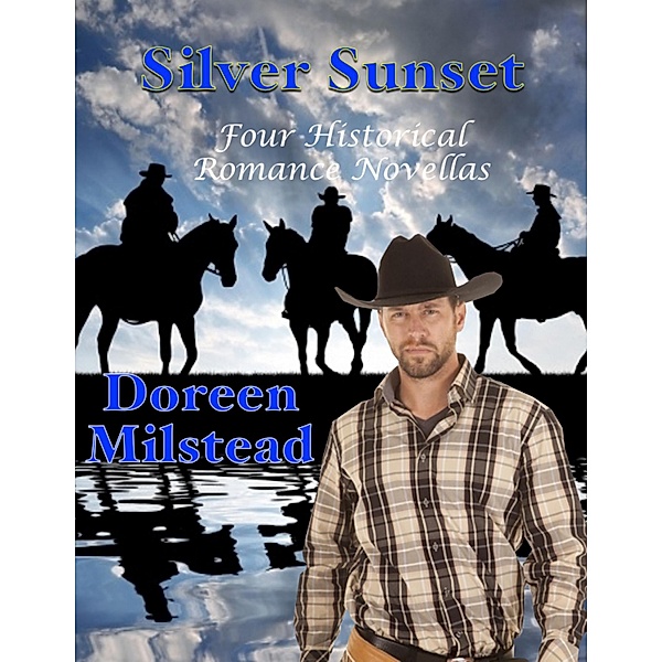 Silver Sunset: Four Historical Romance Novellas, Doreen Milstead
