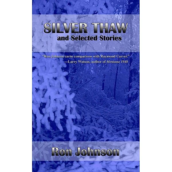 Silver Thaw and Selected Stories, Ron Johnson