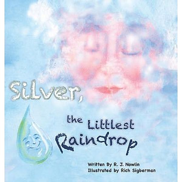 Silver, the Littlest Raindrop / Roberta Jean Nowlin, Roberta Jean Nowlin