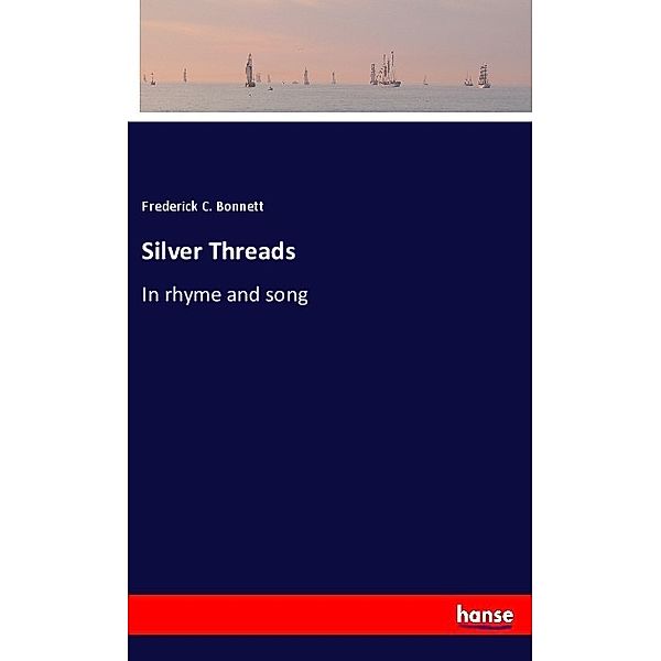 Silver Threads, Frederick C. Bonnett