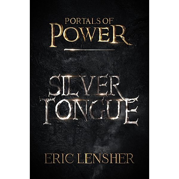 Silver Tongue (Portals of power, #2) / Portals of power, Eric Lensher