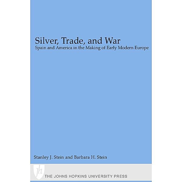 Silver, Trade, and War, Stanley J. Stein