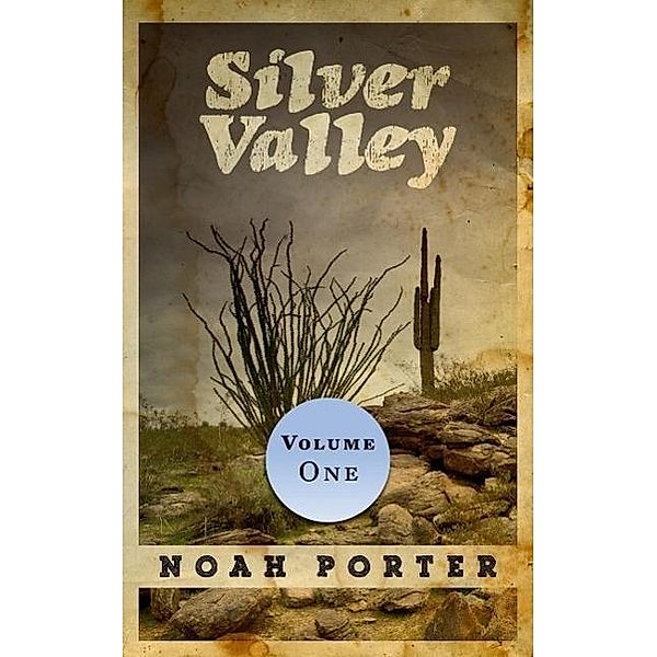 Silver Valley (Volume One), Noah Porter