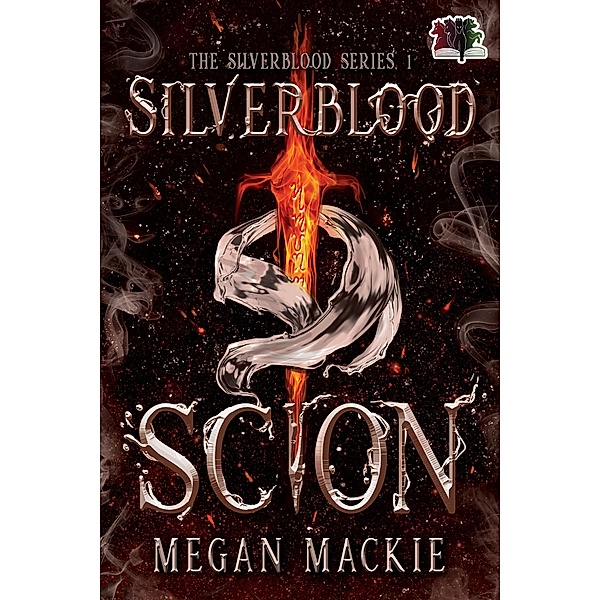 Silverblood Scion (The Silverblood Series, #1) / The Silverblood Series, Megan Mackie