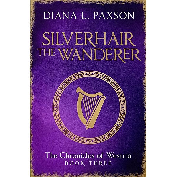 Silverhair the Wanderer / The Chronicles of Westria, Diana L Paxson