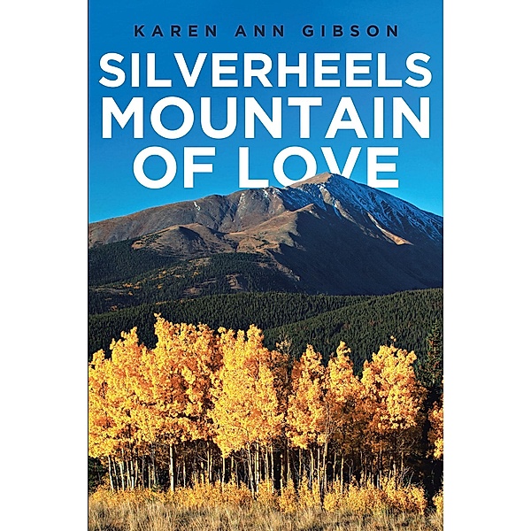 Silverheels Mountain of Love, Karen Ann Gibson