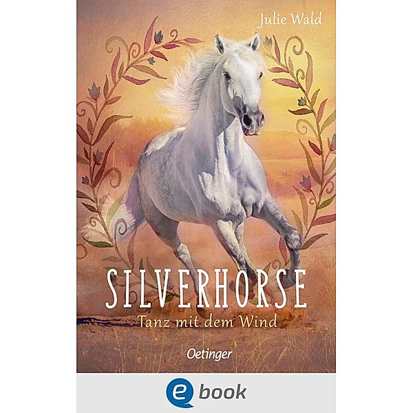 Silverhorse 1. Tanz mit dem Wind / Silverhorse Bd.1, Julie Wald