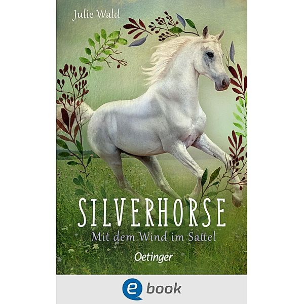 Silverhorse 2. Mit dem Wind im Sattel / Silverhorse Bd.2, Julie Wald