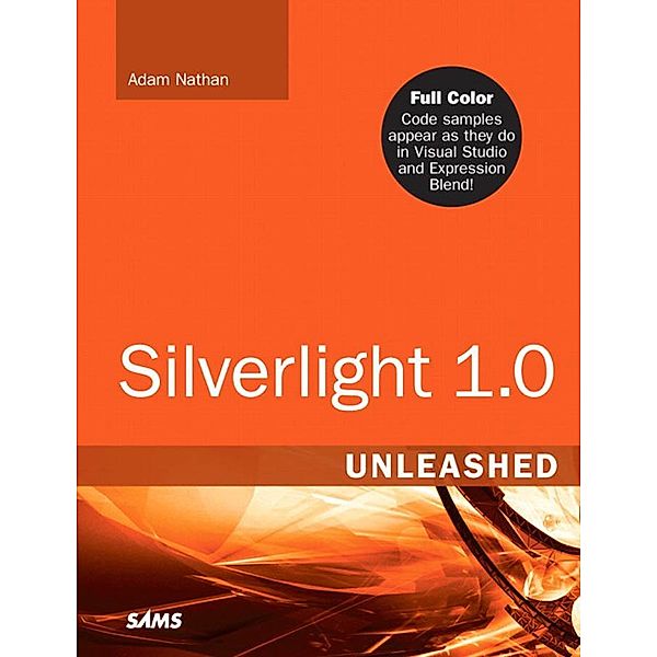 Silverlight 1.0 Unleashed / Unleashed, Nathan Adam