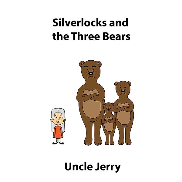 Silverlocks and the Three Bears (Fairy Tales Retold, #1) / Fairy Tales Retold, Uncle Jerry