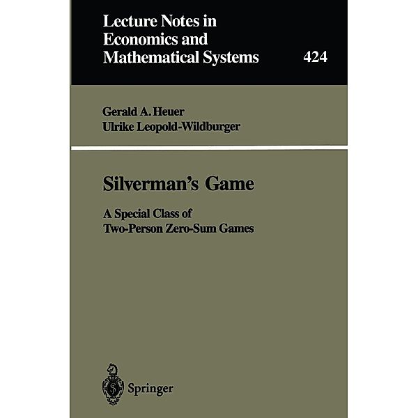 Silverman's Game / Lecture Notes in Economics and Mathematical Systems Bd.424, Gerald A. Heuer, Ulrike Leopold-Wildburger