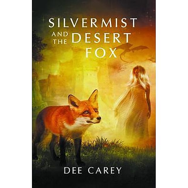 Silvermist and the Desert Fox / Writers Branding LLC, Dee Carey