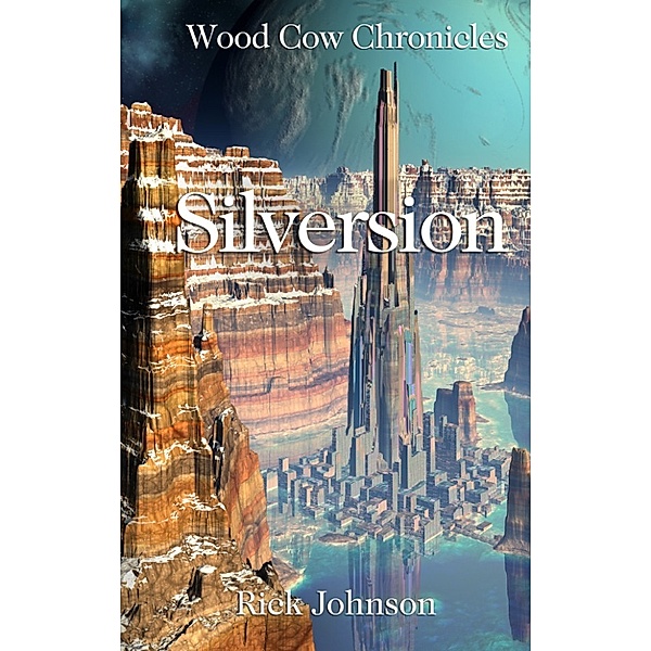Silversion (Wood Cow Chronicles, #3), Rick Johnson