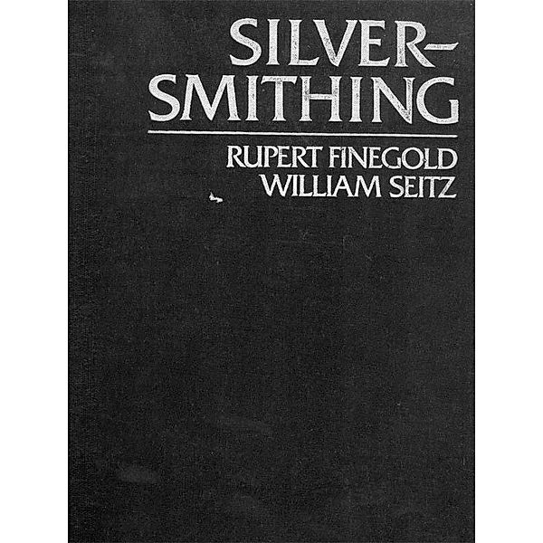 Silversmithing, Rupert Finegold, William Seitz