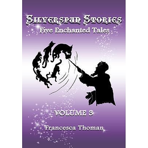 Silverspun Stories, Volume 3, Francesca Thoman