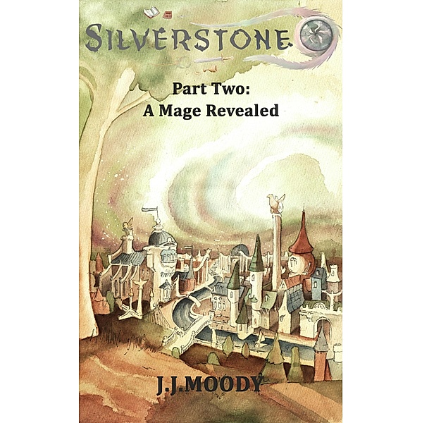 Silverstone Part Two: A Mage Revealed / J.J. Moody, J. J. Moody