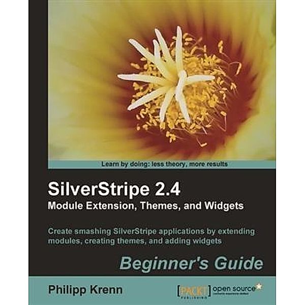 SilverStripe 2.4 Module Extension, Themes, and Widgets Beginner's Guide, Philipp Krenn