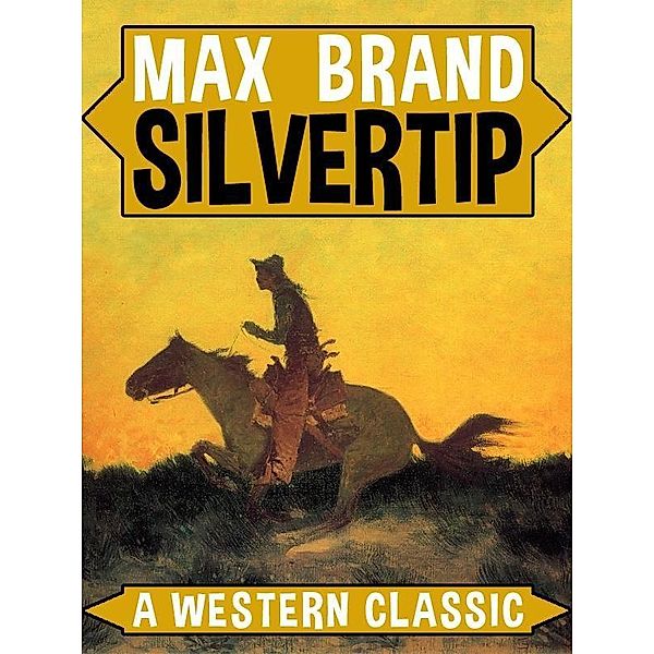 Silvertip: A Western Classic / Wildside Press, Max Brand