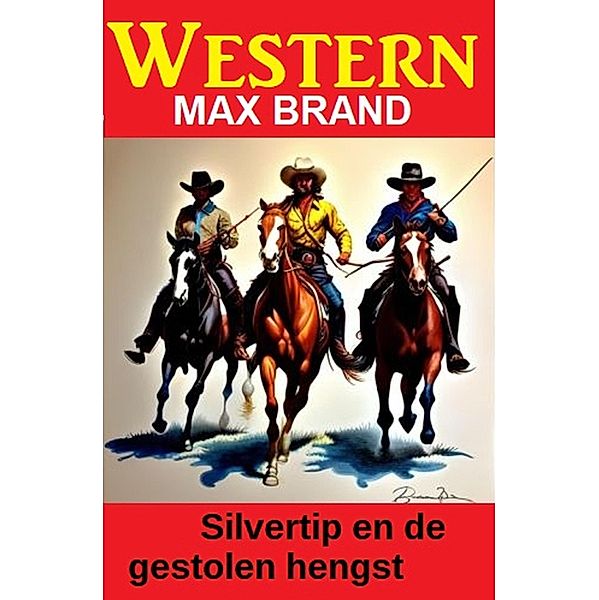 Silvertip en de gestolen hengst  : Western, Max Brand