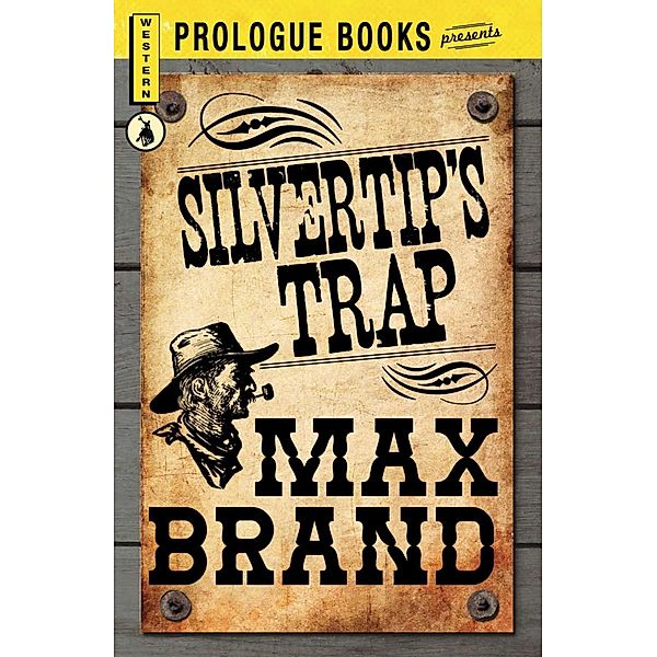 Silvertip's Trap, Max Brand