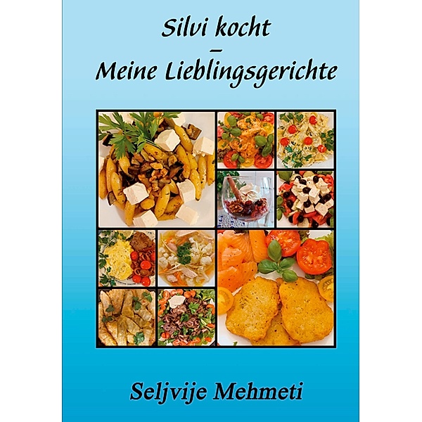 Silvi kocht - Meine Lieblingsgerichte, Seljvije Mehmeti