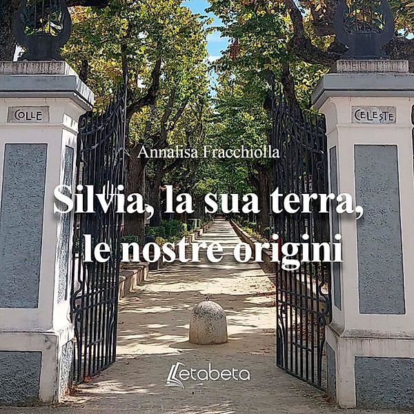 Silvia, la sua terra, le nostre origini, Annalisa Fracchiolla