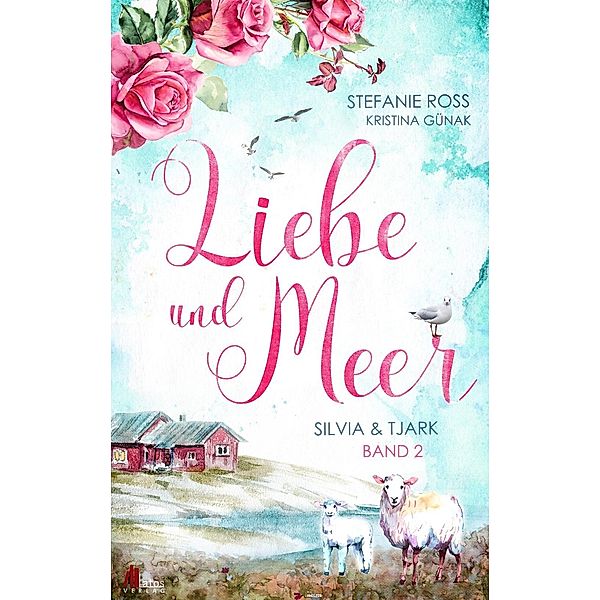 Silvia und Tjark / Liebe und Meer Bd.2, Stefanie Ross, Kristina Günak