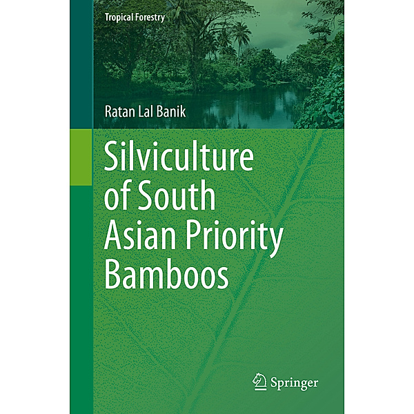 Silviculture of South Asian Priority Bamboos, Ratan Lal Banik