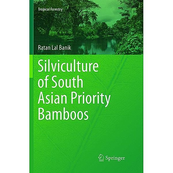 Silviculture of South Asian Priority Bamboos, Ratan Lal Banik