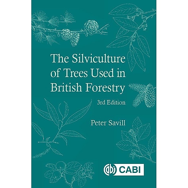 Silviculture of Trees Used in British Forestry, The, Peter Savill