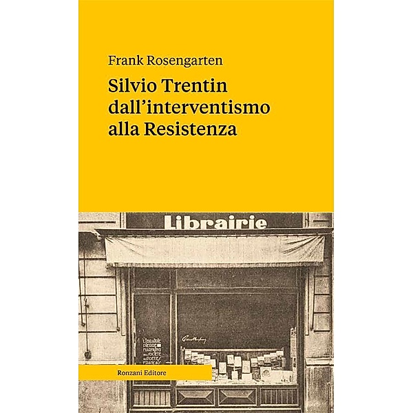 Silvio Trentin dall'interventismo alla Resistenza, Frank Rosengarten