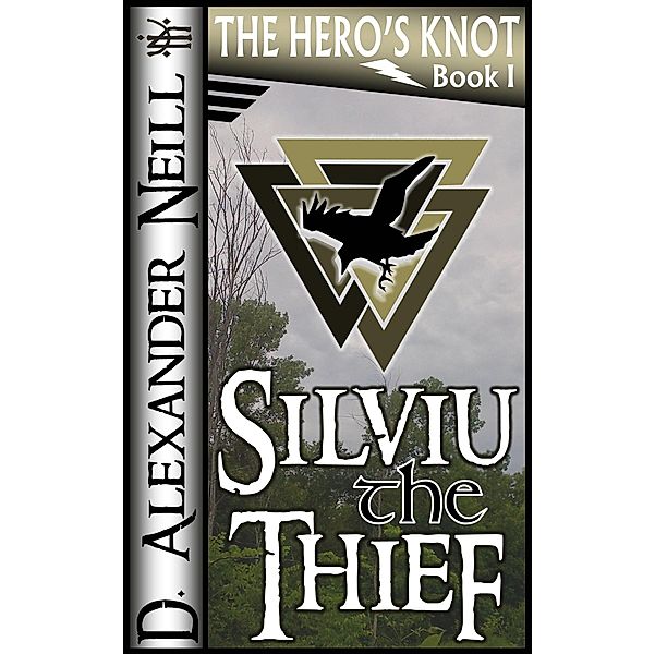 Silviu the Thief (The Hero's Knot, Book I) / D. Alexander Neill, D. Alexander Neill