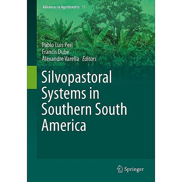 Silvopastoral Systems in Southern South America / Advances in Agroforestry Bd.11