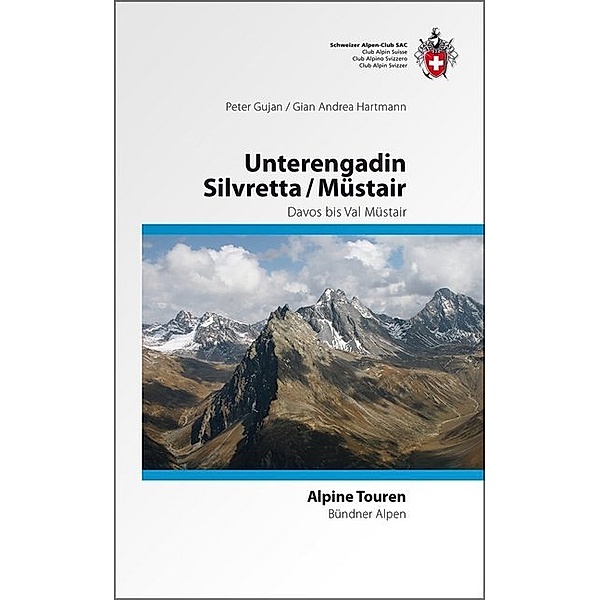 Silvretta/ Unterengadin / Münstertal, Peter Gujan, Gian Andrea Hartmann