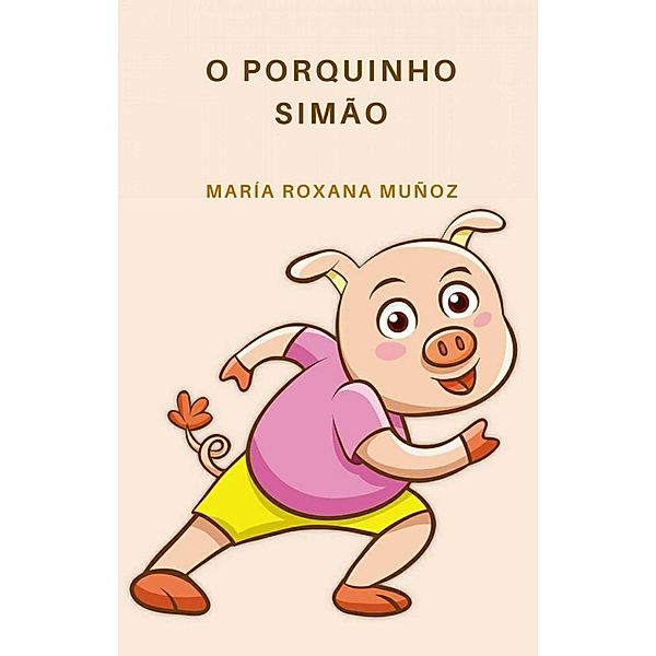 Simao o porquinho. / Babelcube Inc., Maria Roxana Munoz