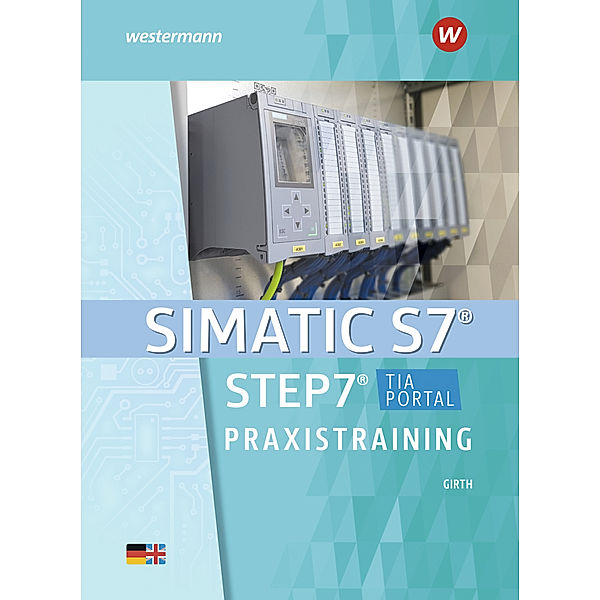 SIMATIC S7 - STEP 7, Praxistraining, Carsten Girth, Ludwig Wenzl