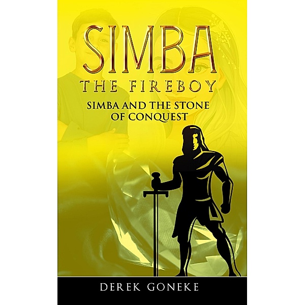 Simba and the  Stone of Conquest (Simba The Fireboy, #6) / Simba The Fireboy, Derek Goneke