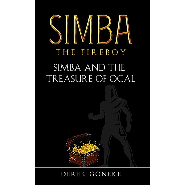 Simba and the Treasure of Ocal (Simba The Fireboy, #3) / Simba The Fireboy, Derek Goneke