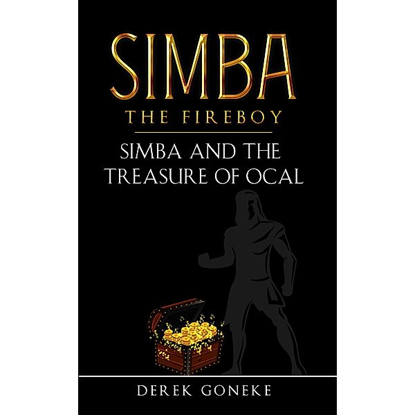 SIMBA THE FIREBOY: Simba and the Treasure of Ocal (3) / 3, Derek Goneke