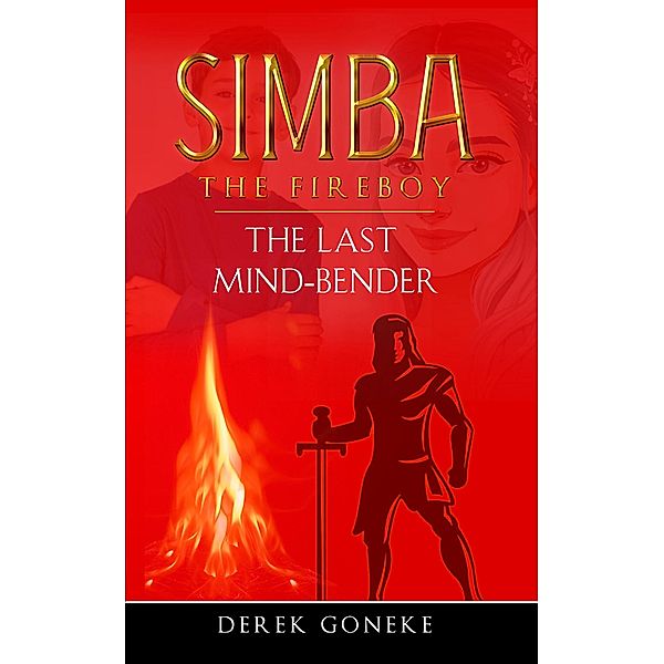 Simba The Fireboy: The Last Mind Bender / Simba The Fireboy, Derek Goneke