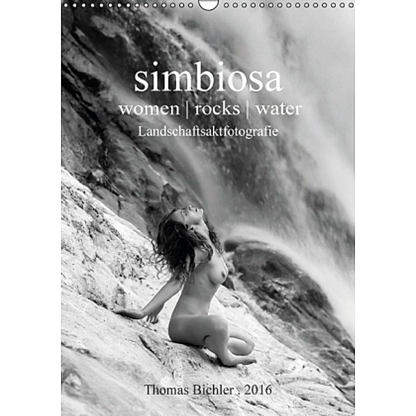 simbiosa ... Landschaftsaktfotografie (Wandkalender 2016 DIN A3 hoch), Thomas Bichler
