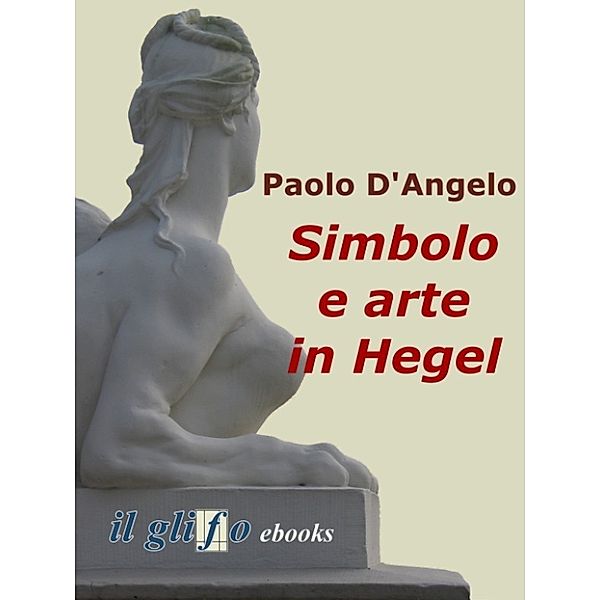Simbolo e arte in Hegel, Paolo D'Angelo