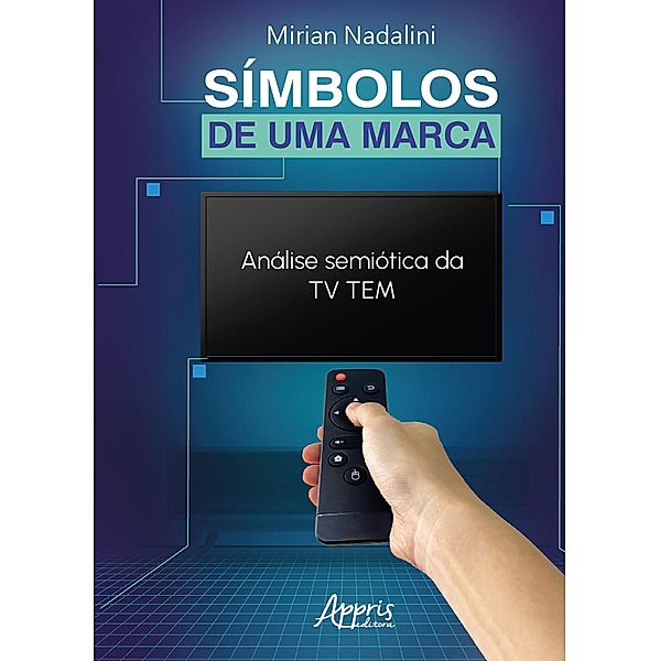 Símbolos de Uma Marca: Análise Semiótica da TV TEM, Mirian Nadalini