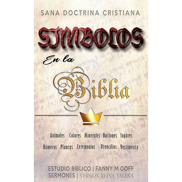 Símbolos en la Biblia: Sana Doctrina Cristiana (Sobrevolando la Biblia) / Sobrevolando la Biblia, Fanny M Goff, Sermones Bíblicos