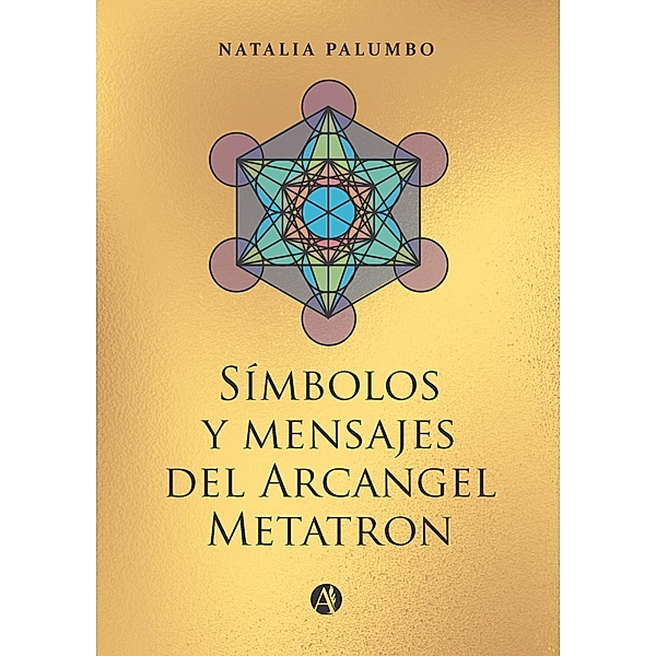 Símbolos y mensajes del Arcangel Metatron, Natalia Palumbo