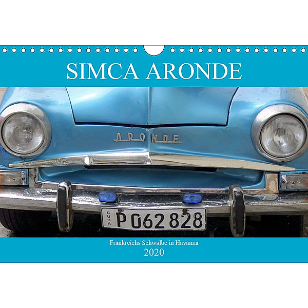 SIMCA ARONDE - Frankreichs Schwalbe in Havanna (Wandkalender 2020 DIN A4 quer), Henning von Löwis of Menar