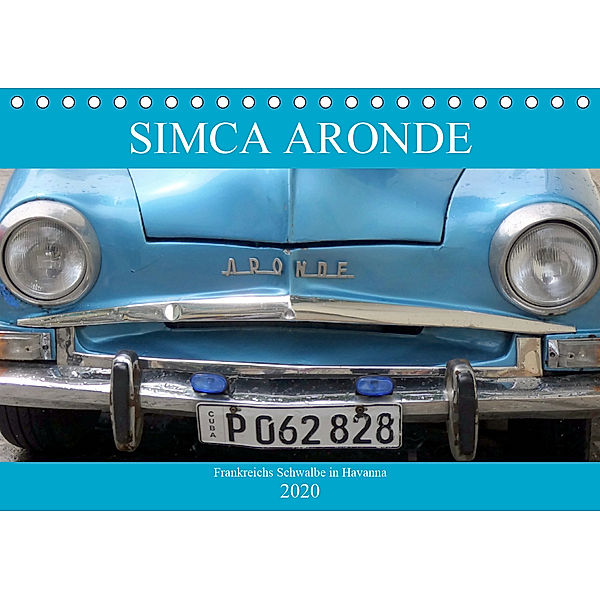 SIMCA ARONDE - Frankreichs Schwalbe in Havanna (Tischkalender 2020 DIN A5 quer), Henning von Löwis of Menar