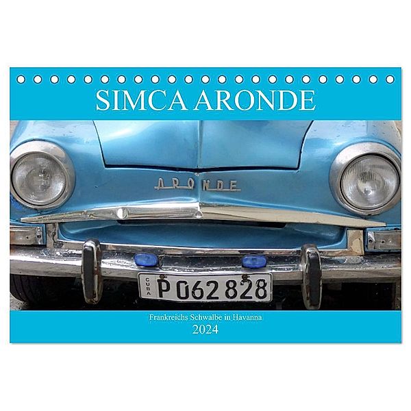 SIMCA ARONDE - Frankreichs Schwalbe in Havanna (Tischkalender 2024 DIN A5 quer), CALVENDO Monatskalender, Henning von Löwis of Menar